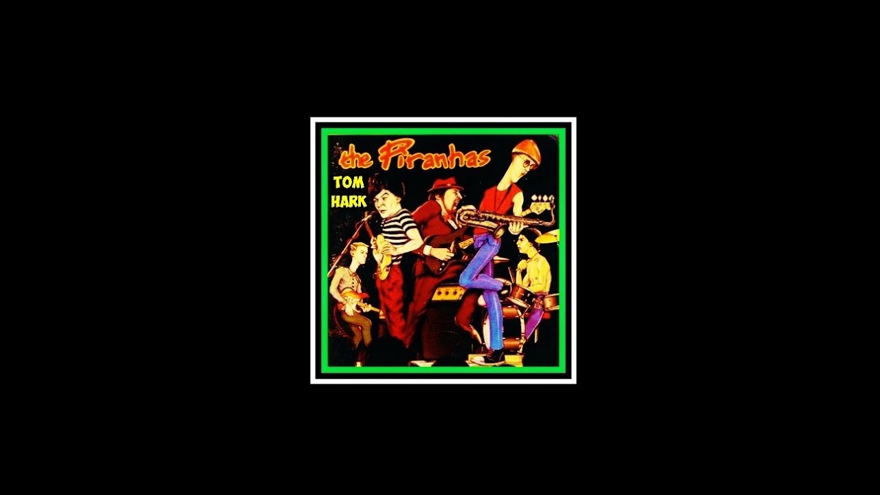 THE PIRANHAS - 'TOM HARK' (Ian Stone's 2023 Remixed & Extended Version)