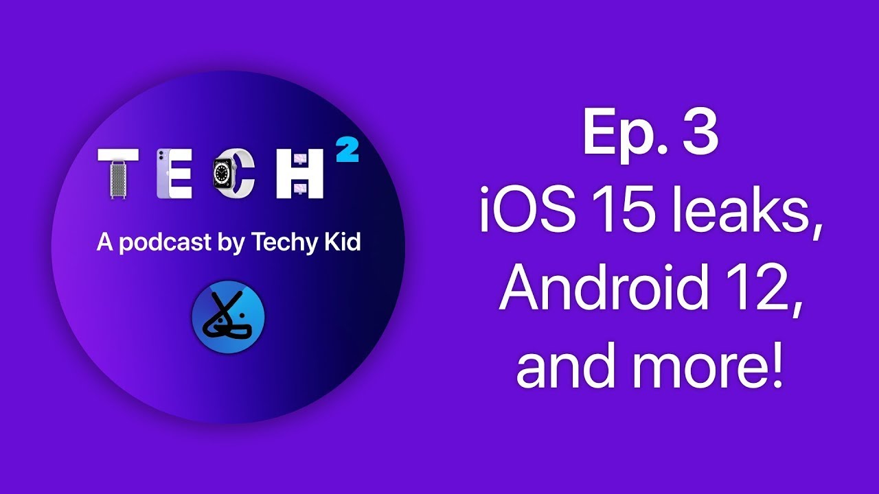 iOS 15 leaks, Android 12, and more!