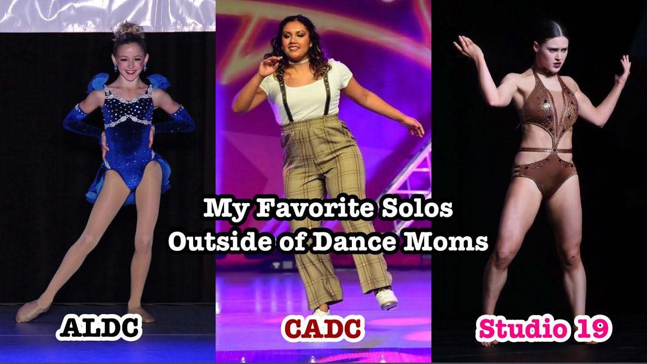 My Favorite Solos Outside of Dance Moms (ALDC, CADC, Studio 19)