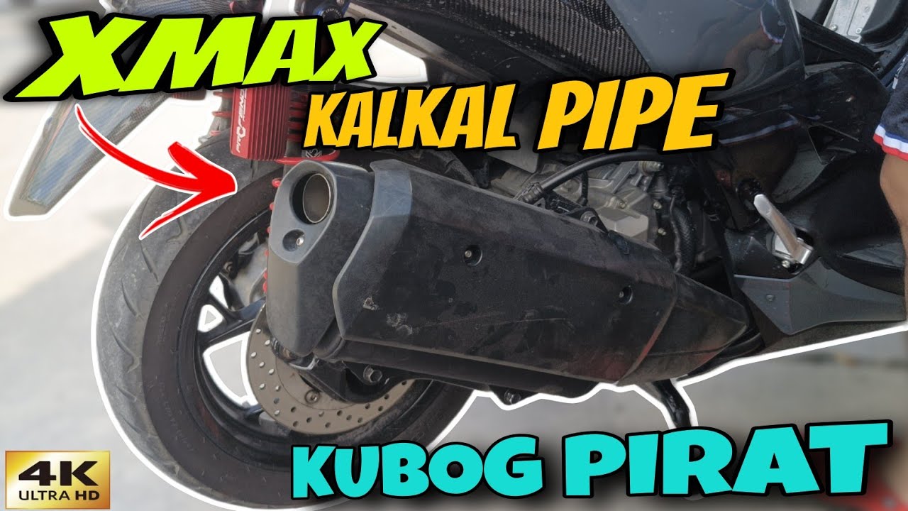 YAMAHA XMAX KALKAL PIPE FULL PROCESS KUBOG PIRAT - 4K UHD
