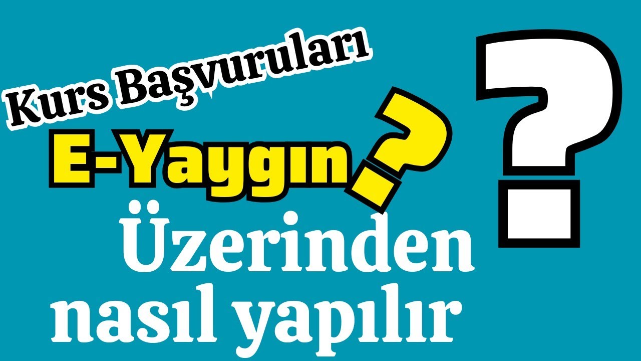 kurs başvurularında yeni dönem e- yaygın üzerinden kurslara kayıt nasıl olacak detaylı anlatım