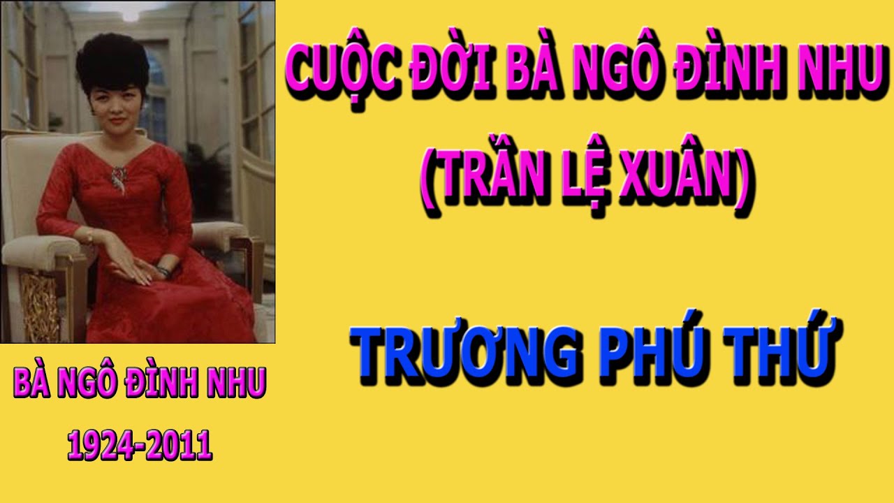 Cuộc Đời Bà Ngô Đình Nhu- Trương Phú Thứ