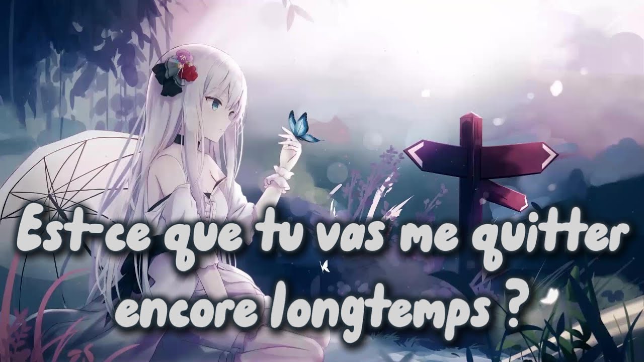 Nightcore - Tu vas me quitter encore longtemps ? (Lyrics)