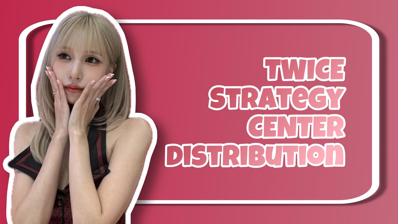 TWICE - STRATEGY - CENTER DISTRIBUTION