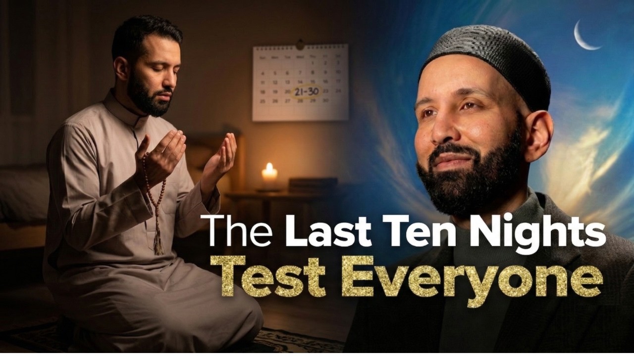 Most People Enter the Last 10 Nights of Ramadan Unprepared | Dr.  Omar Suleiman