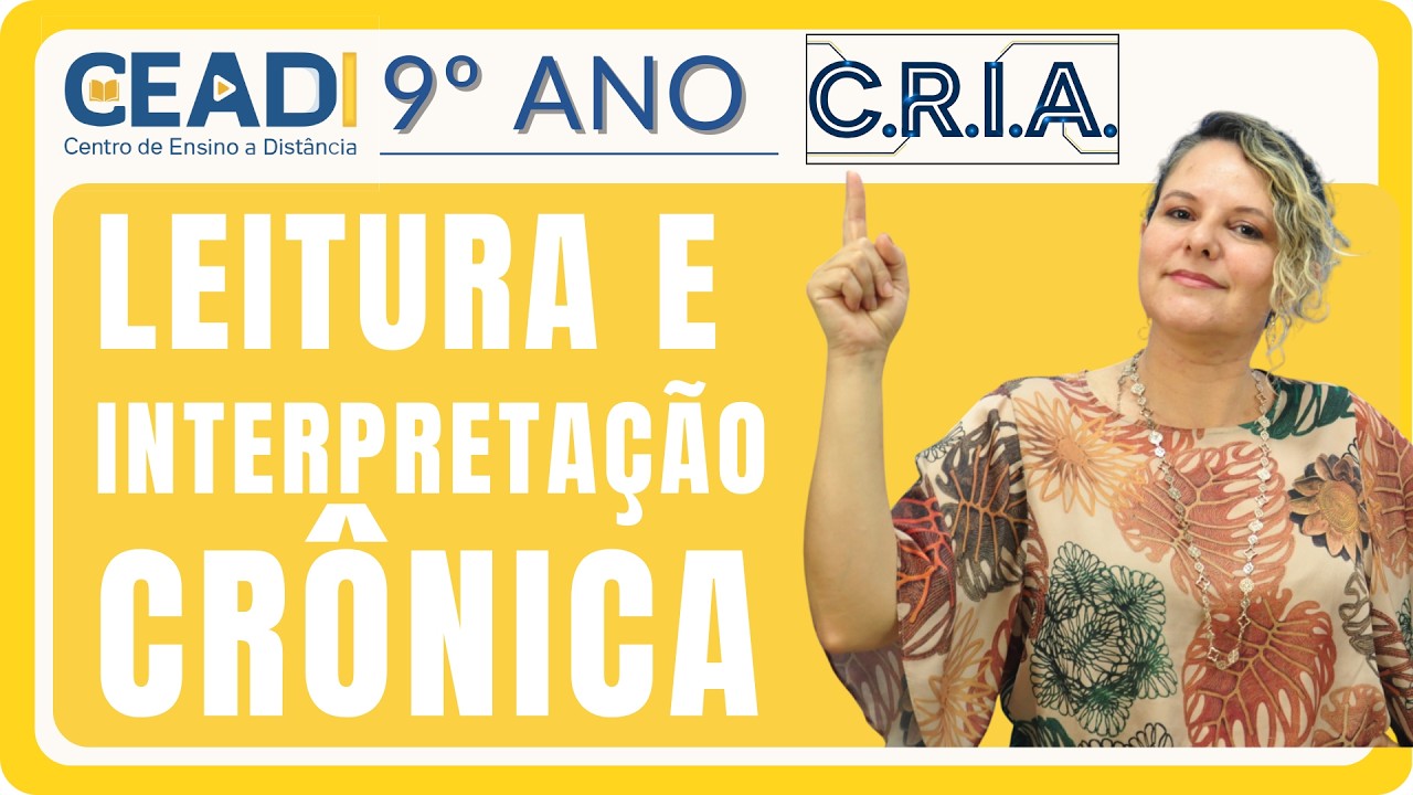 CEADI C.R.I.A. | 9º ano Língua Port. | Leitura e Interpretação Crônica | 1º Bim. Prof.ª Gislane T.