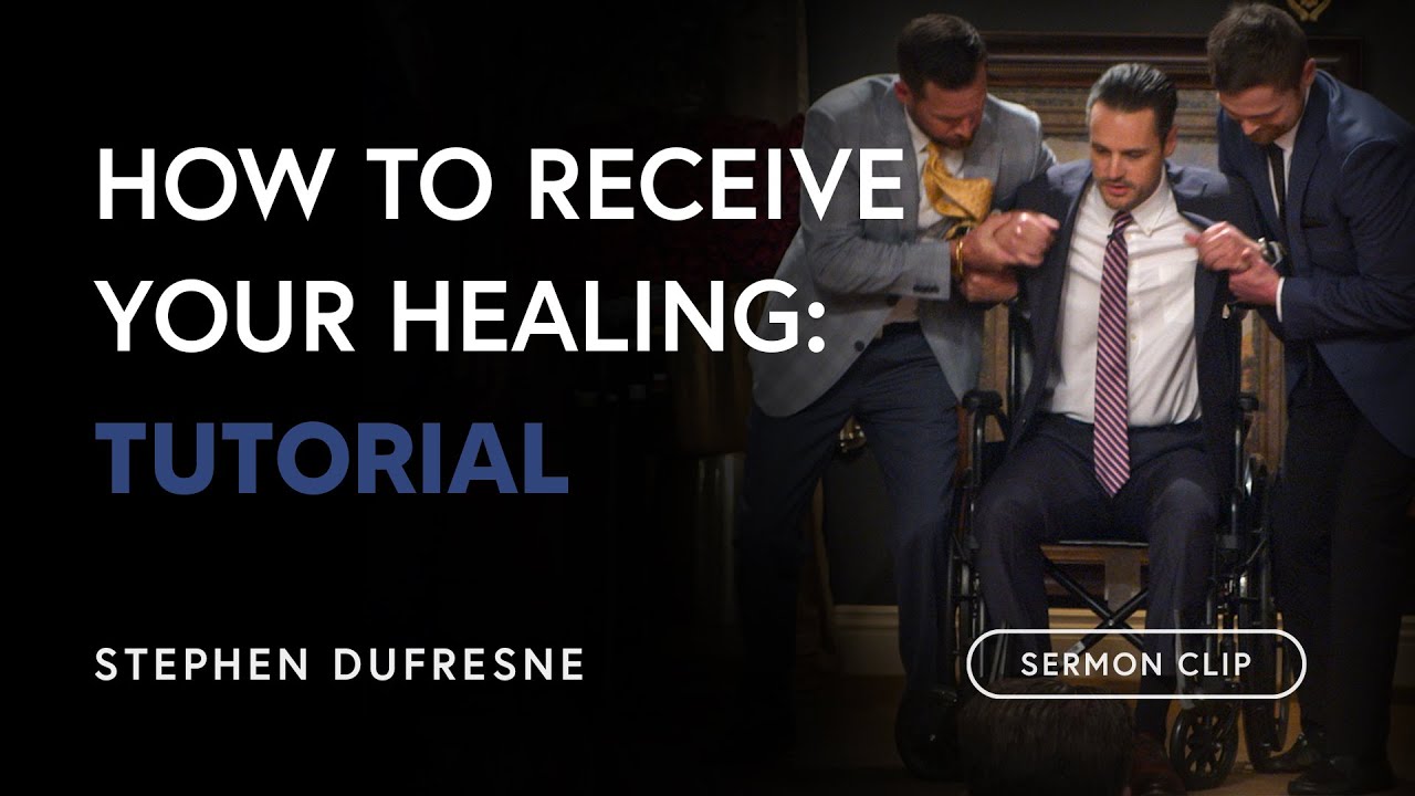 How To Receive Your Healing: Tutorial | Stephen Dufresne | Sermon Clip