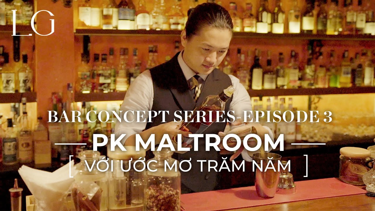 Thứ bar I PK Maltroom - với ước mơ trăm năm I Bar concept series