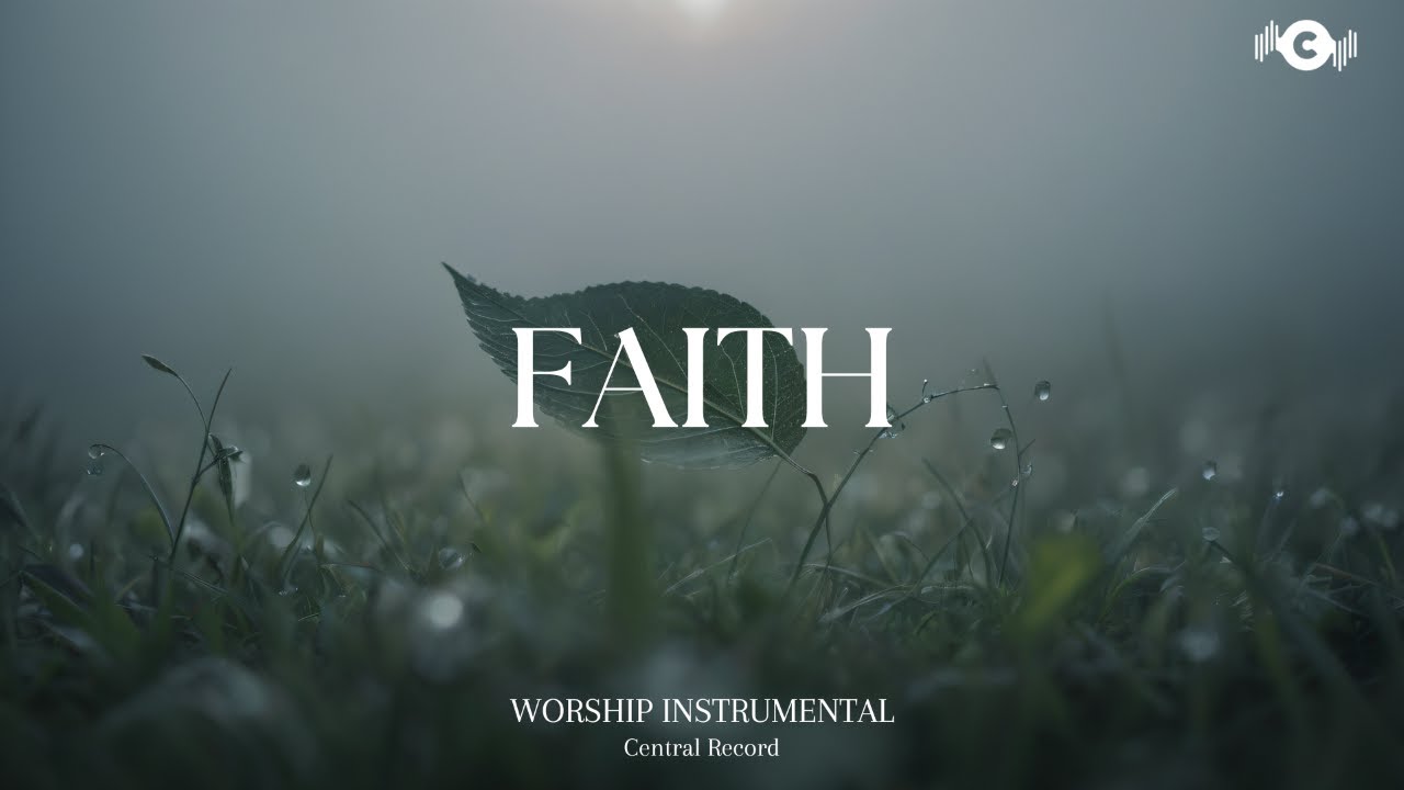FAITH - Soaking worship instrumental | Prayer and Devotional