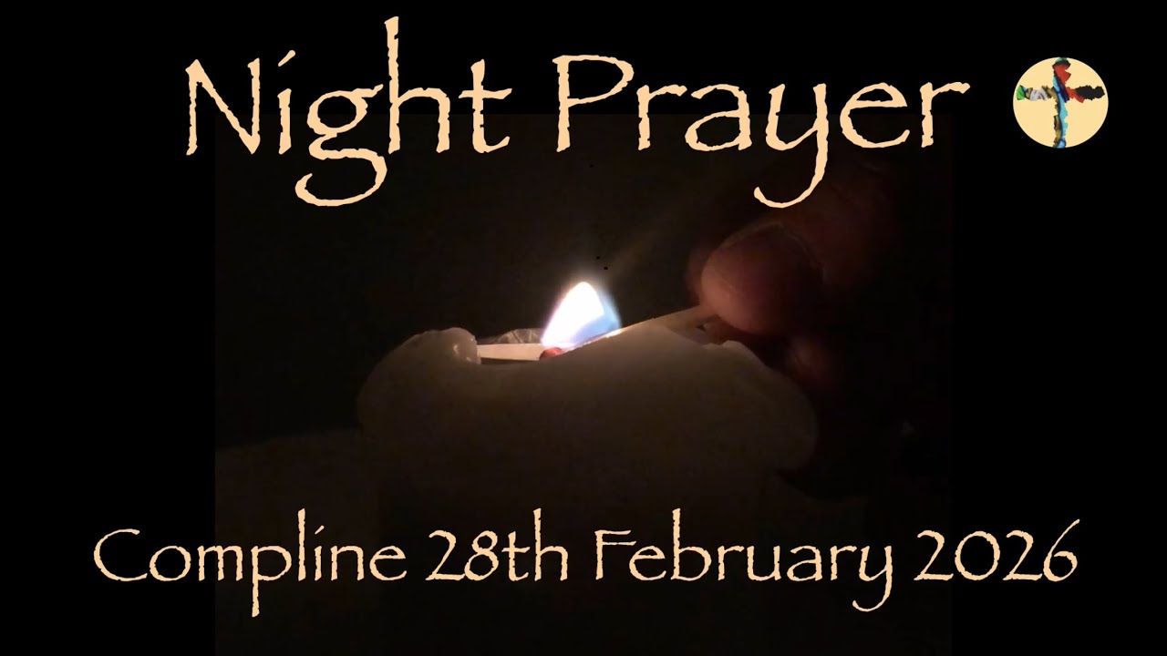 Night Prayer Saturday Compline 28th February 2026 Lynda The Reader @prayer4all 