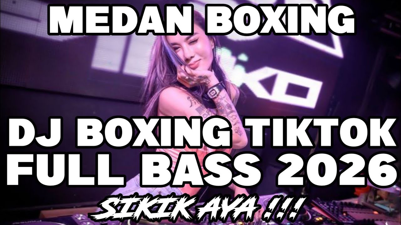DJ MEDAN BOXING FULL BASS‼️DJ BOXING TIKTOK VIRAL REMIX TERBARU 2026
