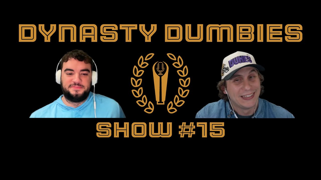 Dynasty Dumbies Show #15