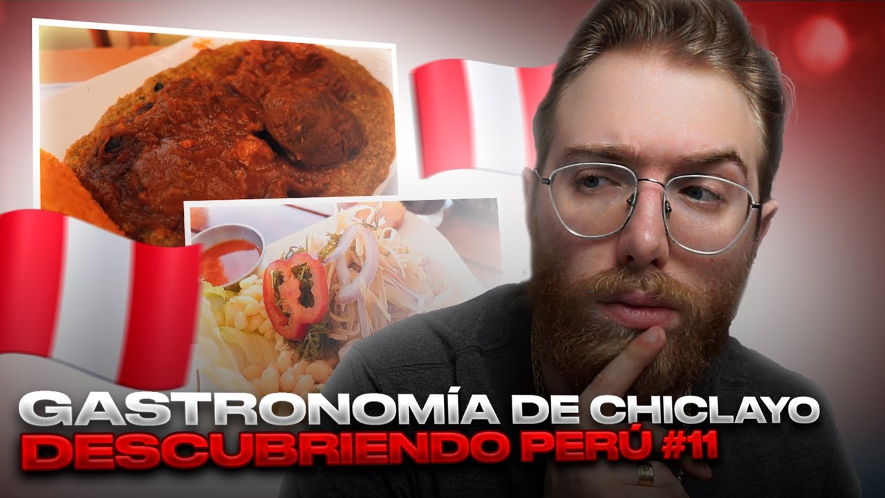 RODRIGO QUESADA DESCUBRE LA GASTRONOMÍA DE CHICLAYO| DESCUBRIENDO PERÚ #11