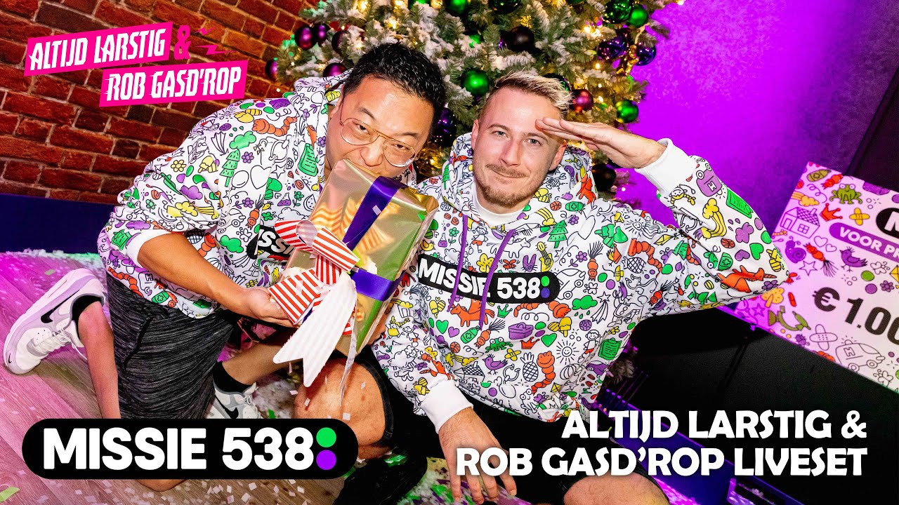 MISSIE 538: Altijd Larstig & Rob Gasd'rop Liveset (2022) | Radio 538