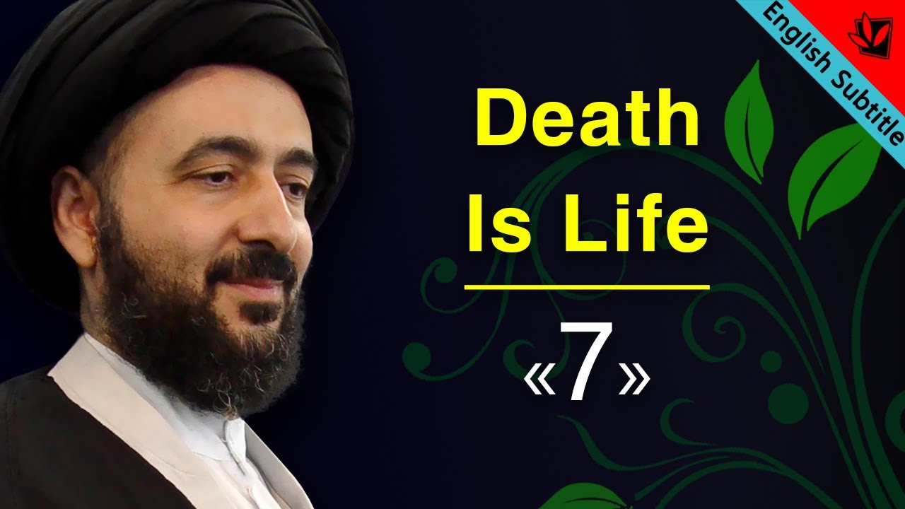 7- Death Is Life Series - Ayatollah Sayed Mohammad Redha Shirazi