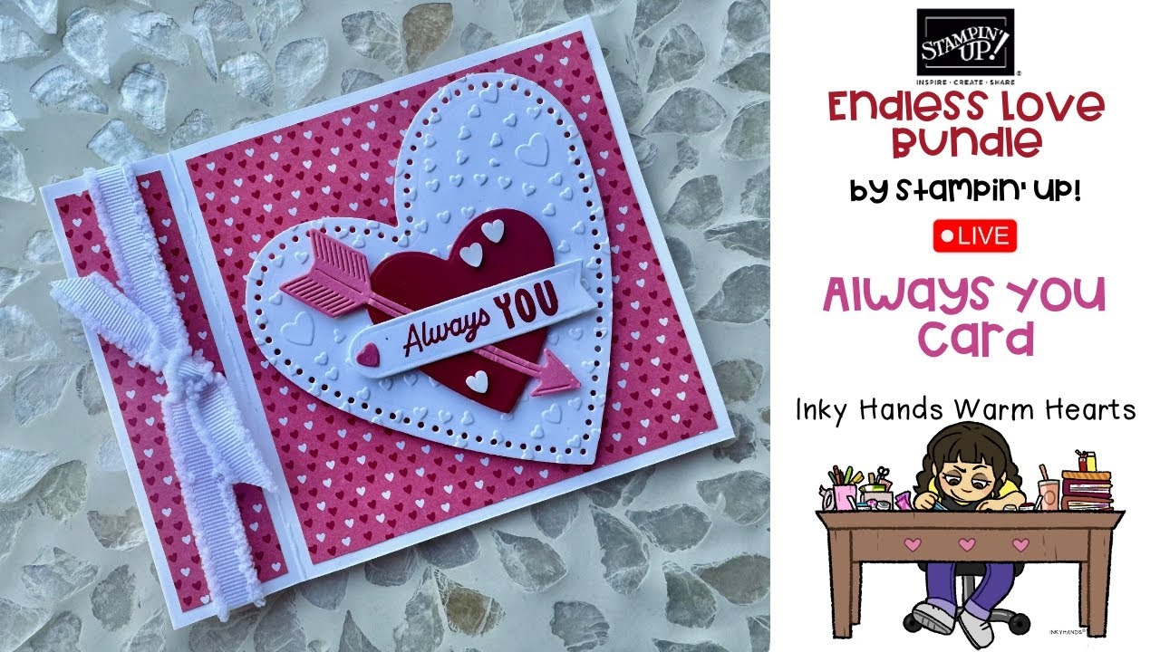❤️ How to Make My Always You Valentine’s Card - Endless Love - Stampin’ Up! - Inky Hands Warm Hearts