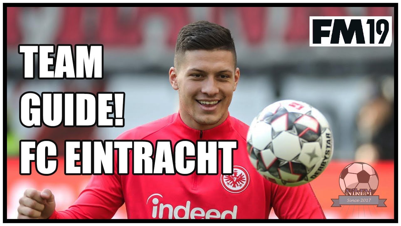 FM19 Eintracht Frankfurt Team & Tactics Guide - Football Manager 2019