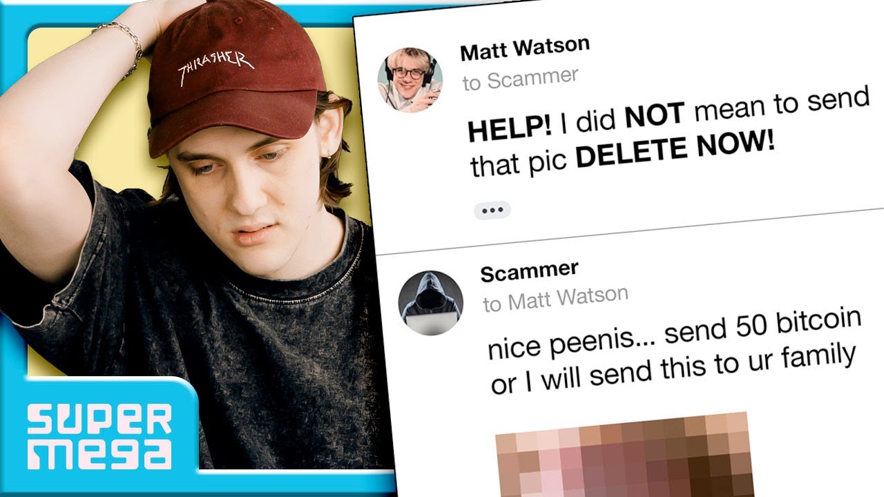 Scammers Are Blackmailing Matt | supermegashow - 053