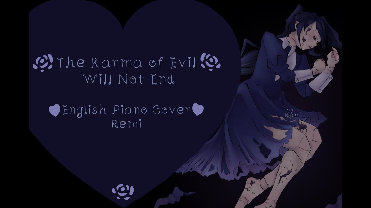 ❤︎Remi❤︎ The Karma of Evil Will Not End ~ English Piano Cover