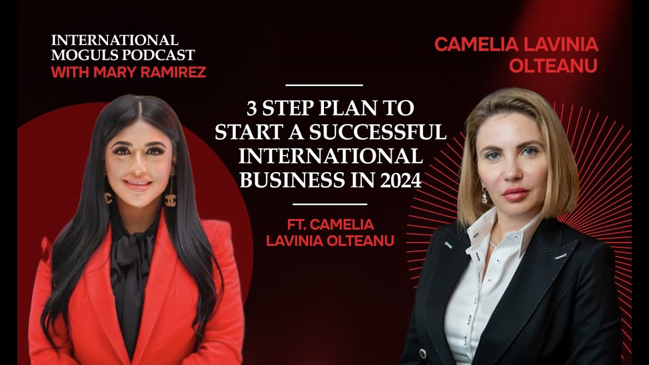 3 step plan to start a successful international business in 2024 ft. Camelia Lavinia Olteanu