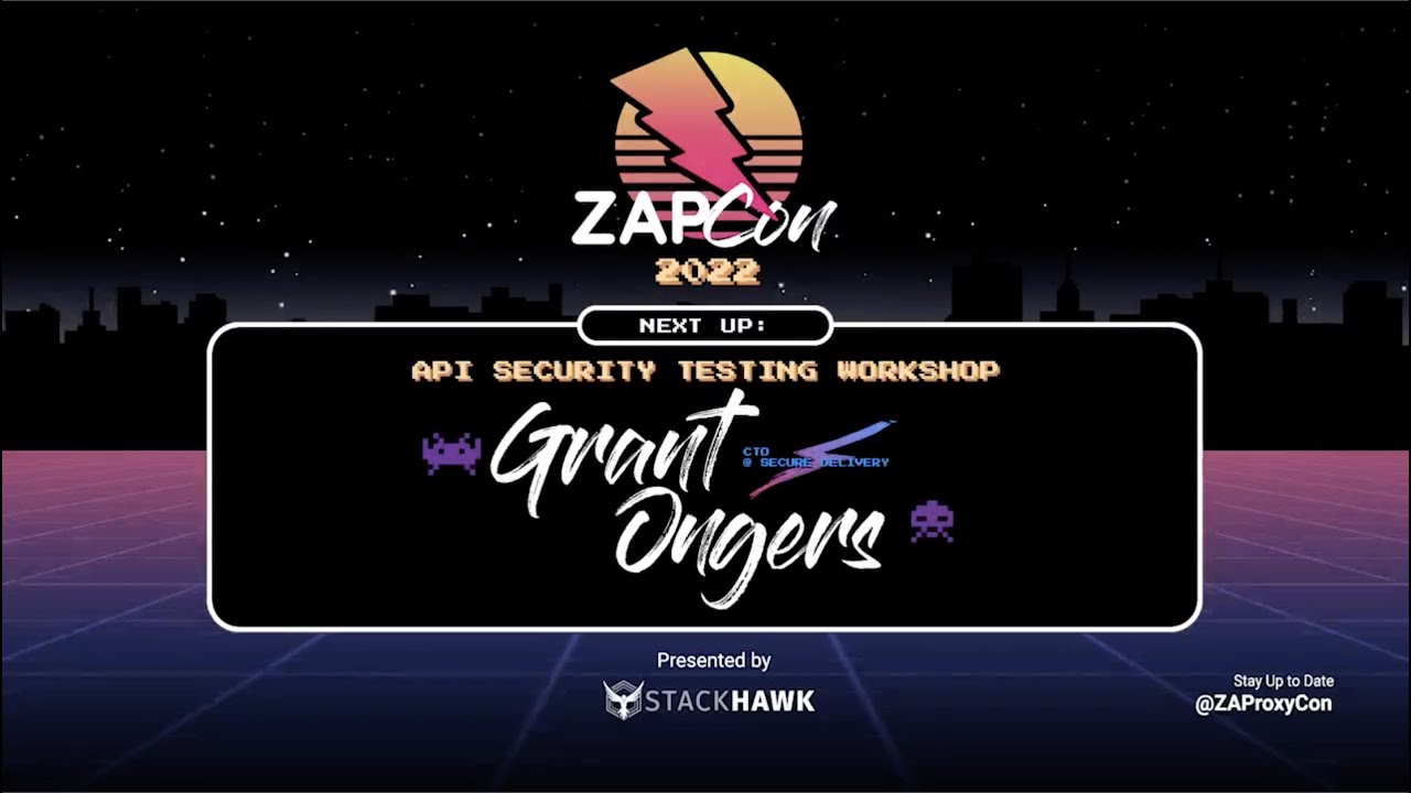 API Security Testing Workshop | Grant Ongers | ZAPCon 2022