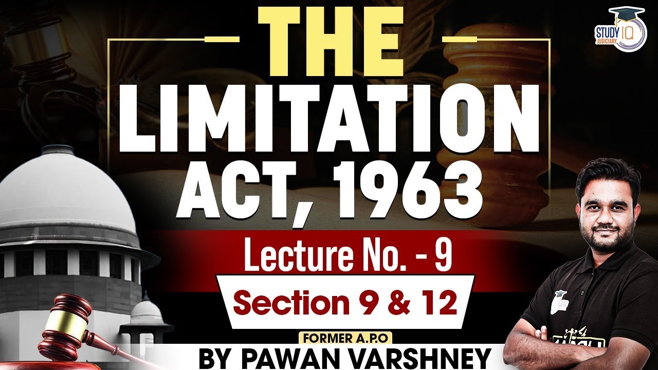 Indian Limitation Act, 1963 | Lec 9: Section 9 & 12 | By Pawan Varshney | StudyIQ Judiciary
