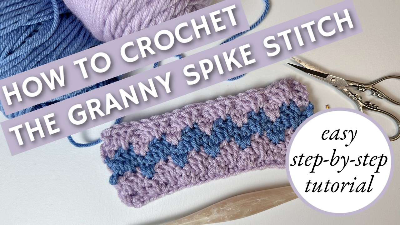 How to Crochet the Granny Spike Stitch