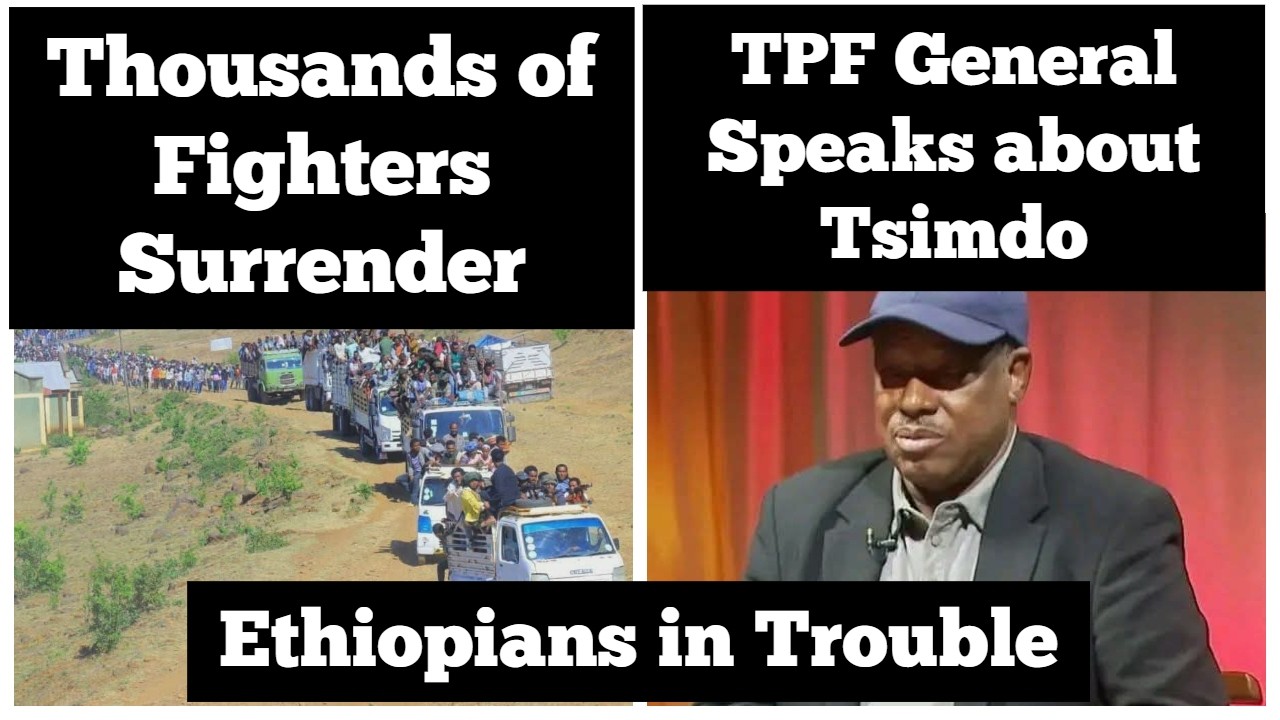 Thousands of Fighters Surrender | Ethiopians in Trouble in a Foreign Country | TPF General on EBC