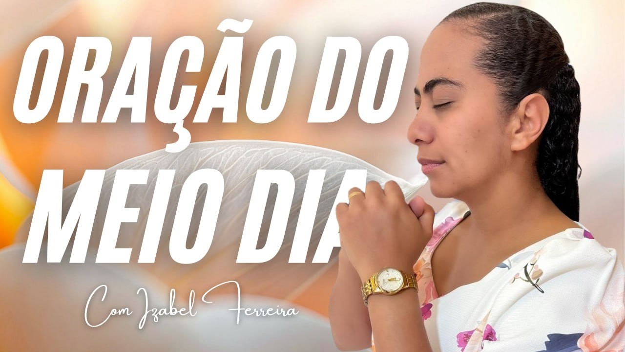 14/03/2026 - ORAÇÃO DO MEIO DIA  COM IZABEL FERREIRA ‪ @IzabelFerreira