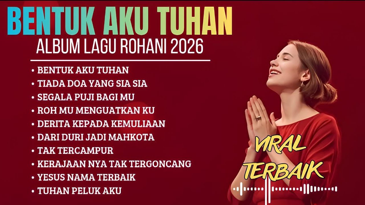 Bentuk Aku Tuhan || Album Lagu Rohani Terbaru || Viral Terbaik 2026