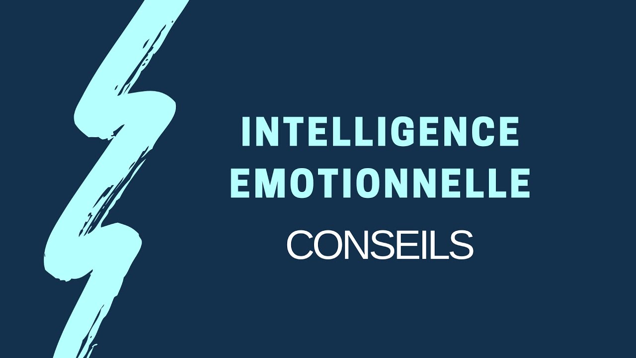 L'intelligence émotionnelle | CONSEILS pour la développer