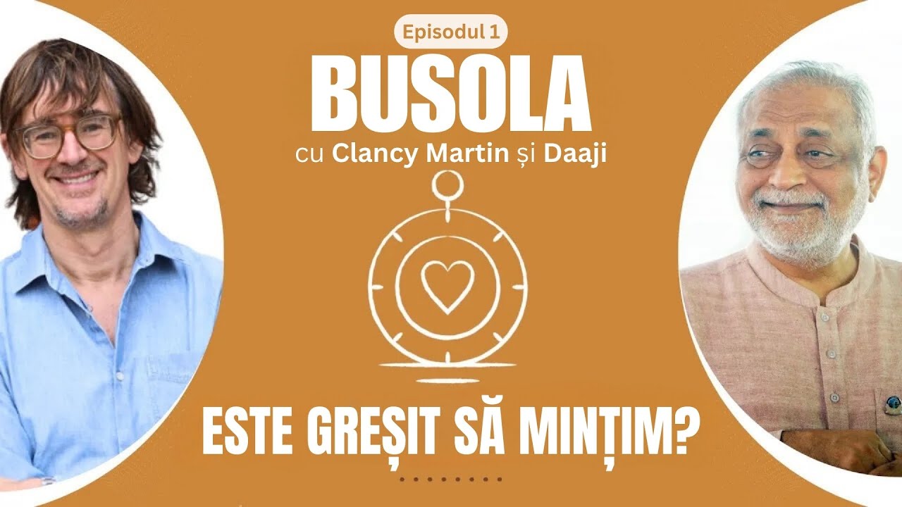 De ce mințim? | Perspective de la Daaji și Clancy Martin | Busola E01