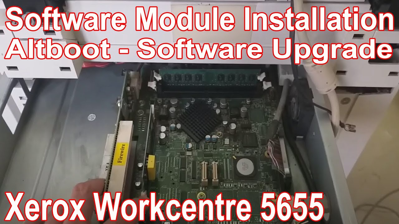 Software Module Installation | Altboot Software Upgrade | Xerox Workcentre 5655