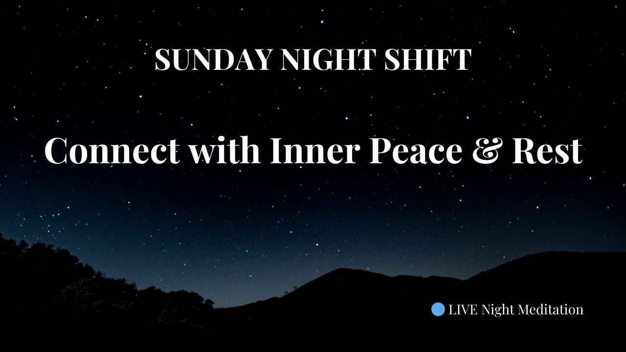 Connect with Inner Peace So You Can Rest * Sunday Night Shift Live Stream