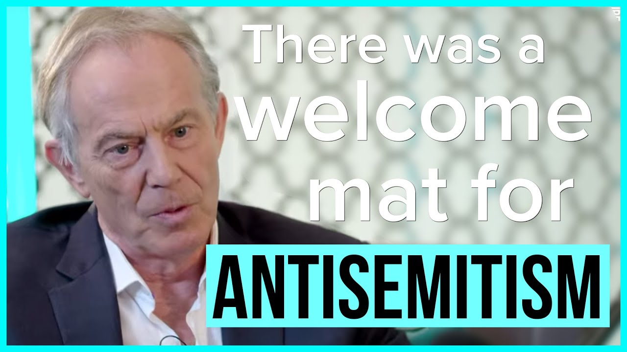 Tony Blair: Jeremy Corbyn's Labour put out welcome mat for Anti-Semites | Full Disclosure