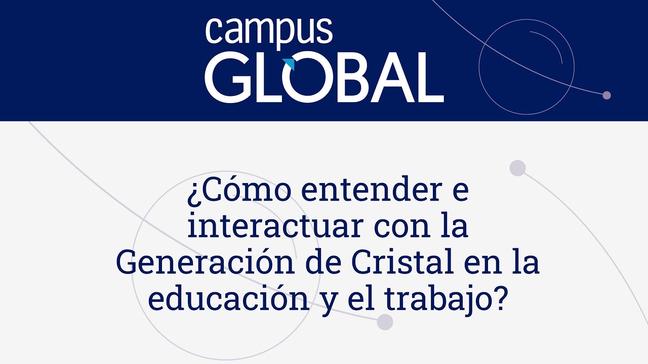 ¿Cómo entender e interactuar con la Generación de Cristal en la educación y el trabajo?