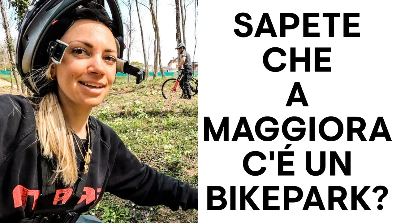 Sapete che a Maggiora c'è anche un bikepark?
