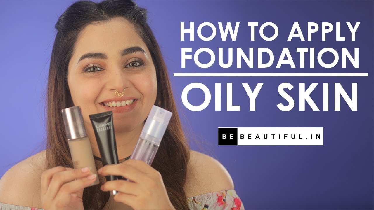 ऑयली त्वचा पर फाउंडेशन लगाने का सही तरीका | Easy Makeup Hacks | Be Beautiful