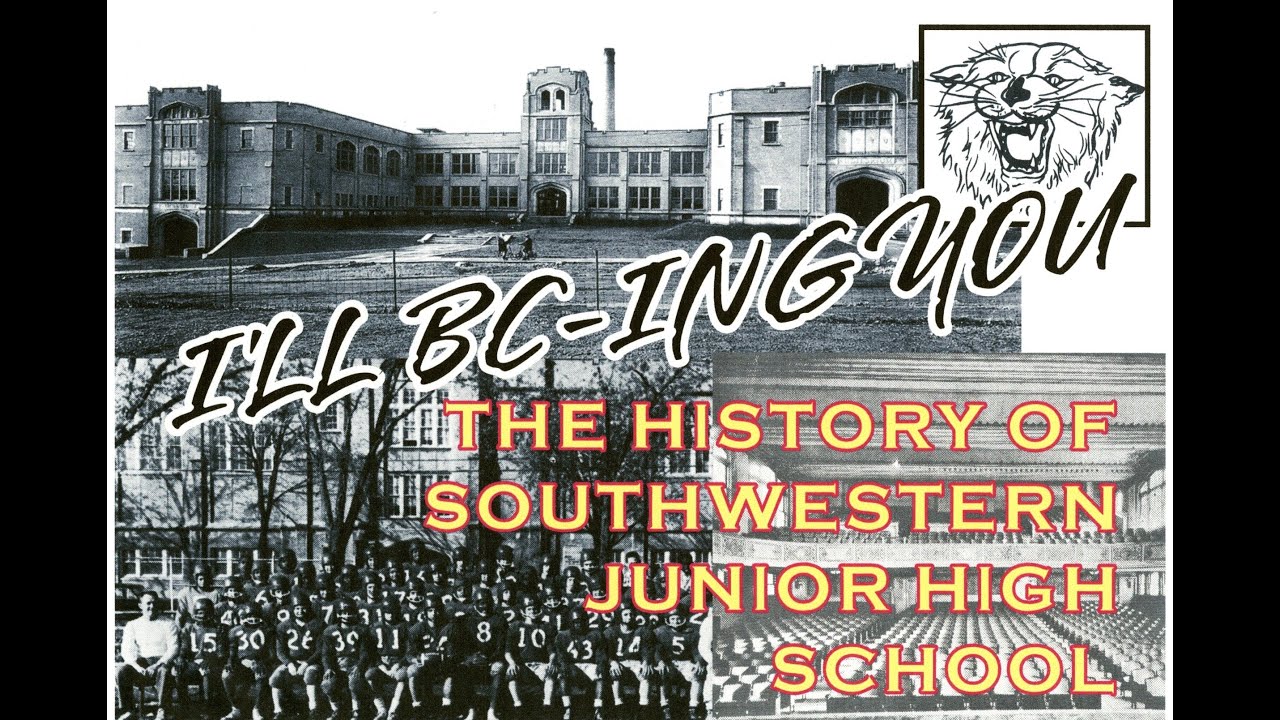 Ill BC-ing You, the History of Southwestern Jr High School