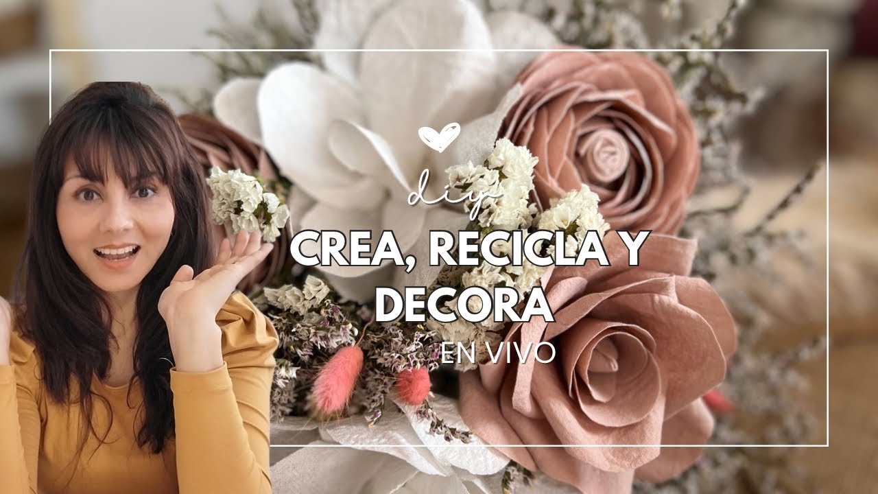 TARDE CREATIVA: reciclado + flores hechas a mano