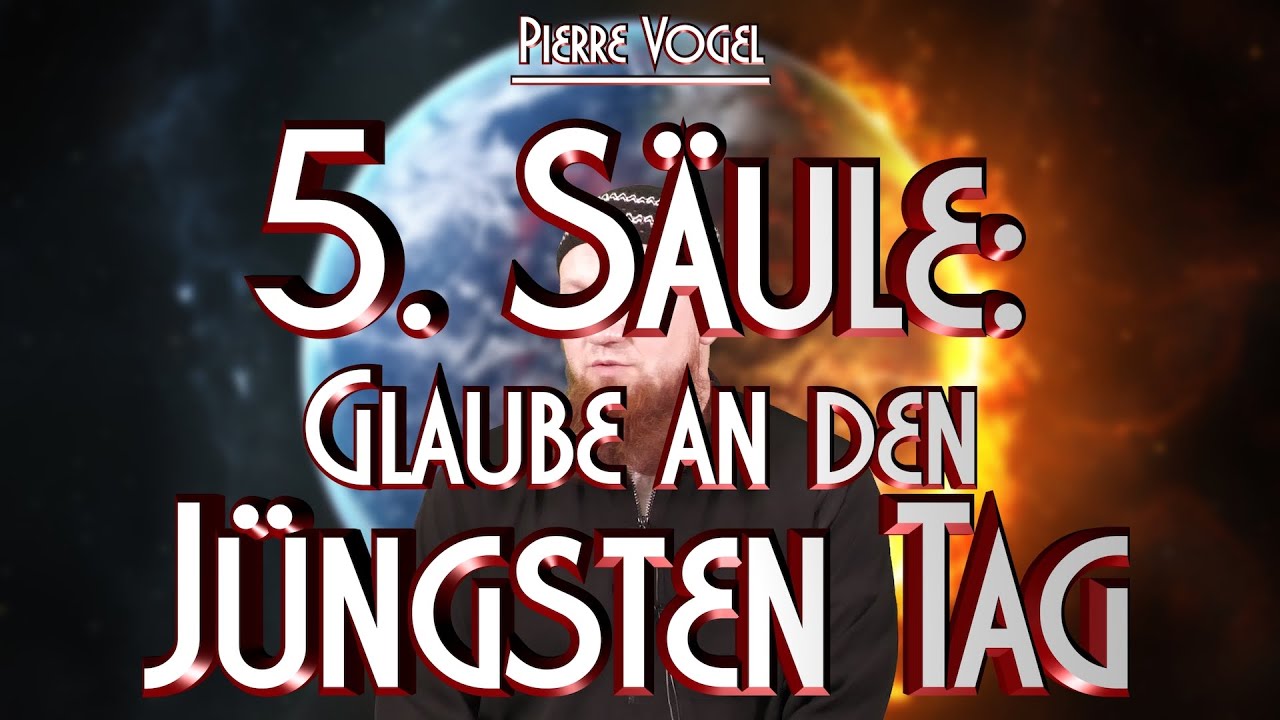 5. SÄULE: DER GLAUBE AN DEN JÜNGSTEN TAG mit Pierre Vogel
