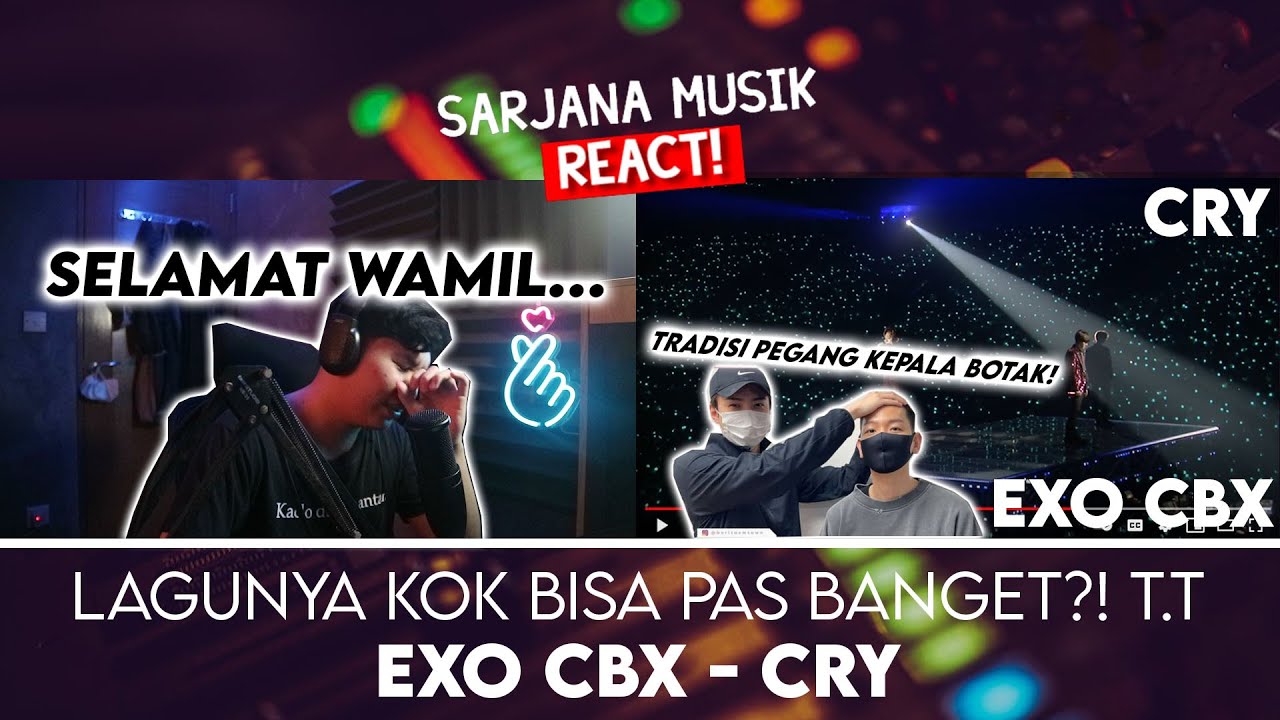 BYE BAEKHYUN, LIRIKNYA GOODBYE PAS BANGET!  | EXO CBX - CRY| SARJANA MUSIC REACT EXO #103