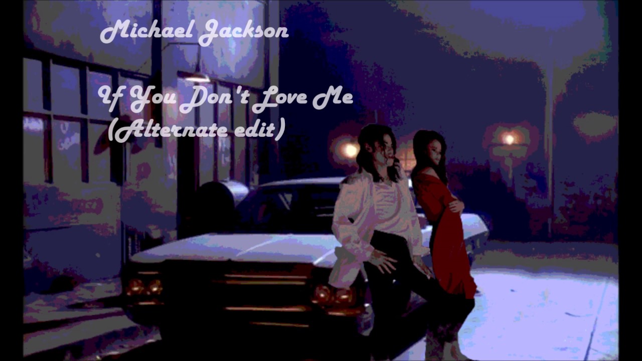 (Unreleased Alternate Version) Michael Jackson - If You Don't Love Me