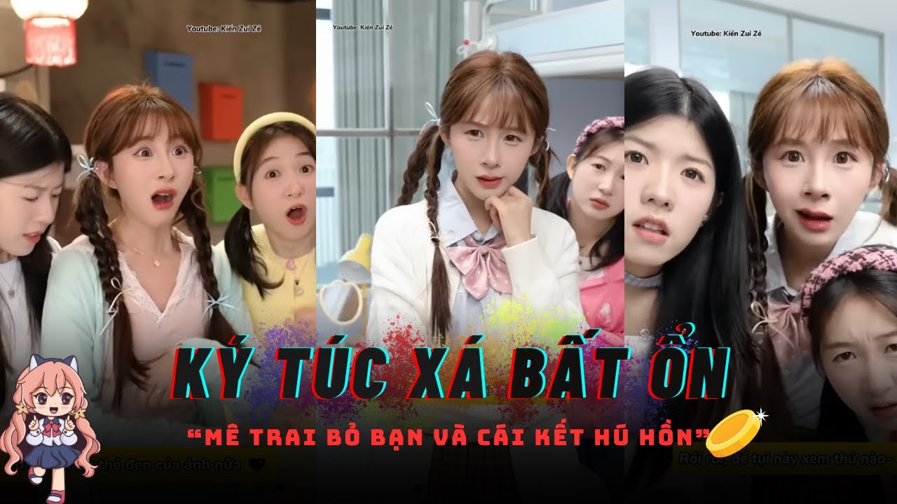 [TỔNG HỢP] Drama Ký Túc Xá Bất Ổn | Bài Học Cuộc Sống: Mê Trai Bỏ Bạn Và Cái Kết.