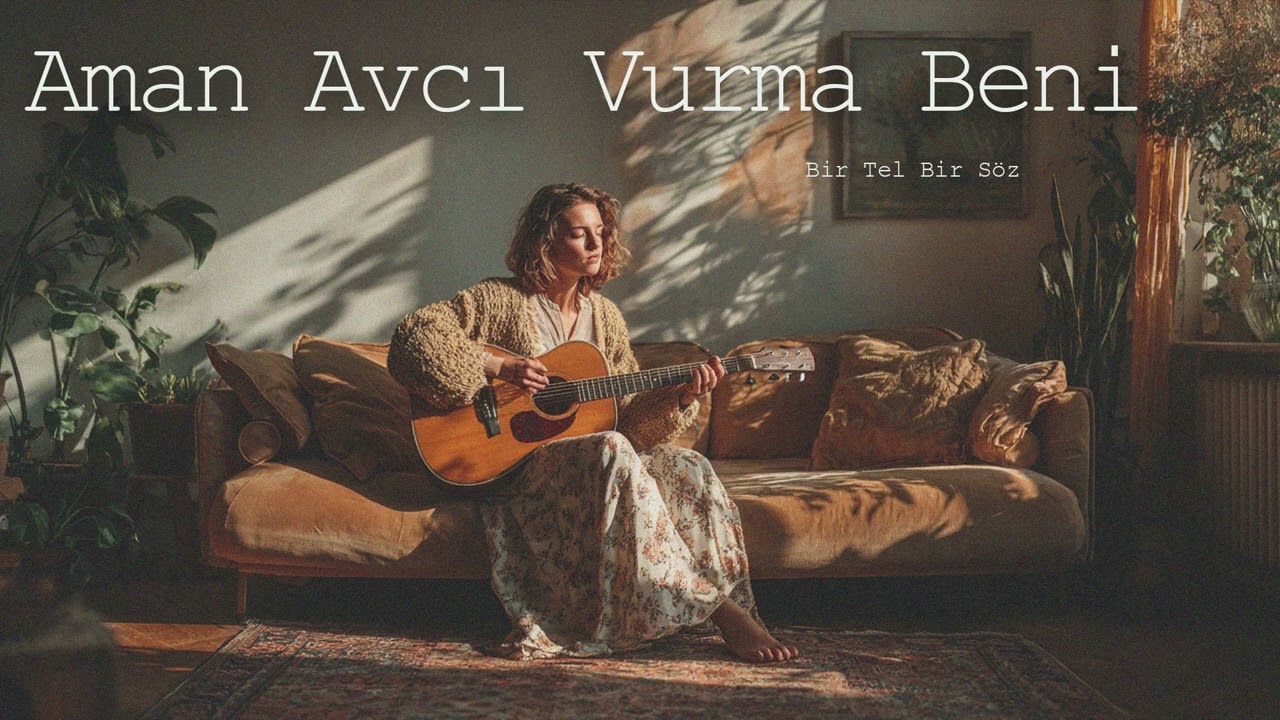 Aman Avcı Vurma Beni | Bir Tel Bir Söz