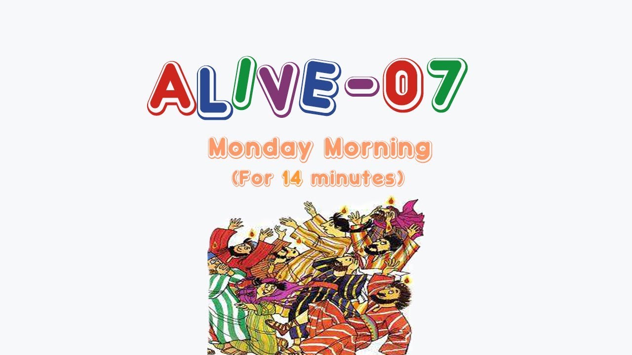 Alive-O 7 - Monday Morning (For 14 minutes)