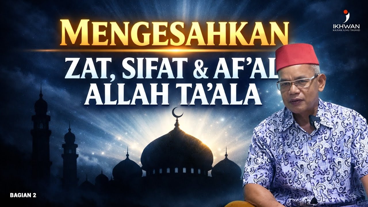 Mengesahkan Zat, Sifat dan Afa'al Allah | Bagian 2 | #tauhid #makrifat 