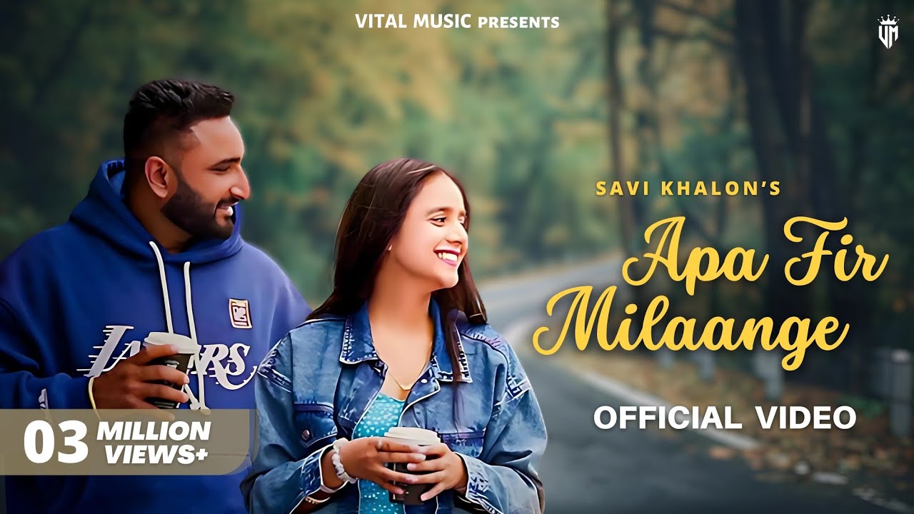 Apa Fer Milaange - Savi Khalon (Official Video) Haye Ni Apa Fer Milange Kade Na Kde Fer Milange Song