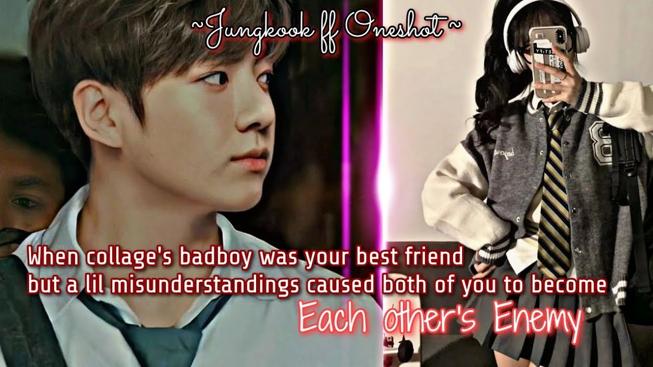 When Collage's  Badboy Aka Ur Bestie Became Your Enemy Over Lil Misunderstanding _ Jk ff Oneshot