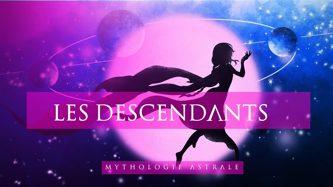DESCENDANTS ET KARMA RELATIONNEL (Partie 2)